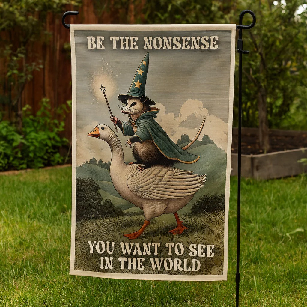 Be the Nonsense You Want to See Garden Flag - Image 2