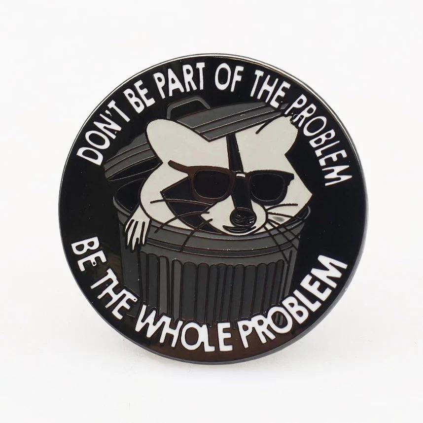 Don't Be Part of the Problem Enamel Pin